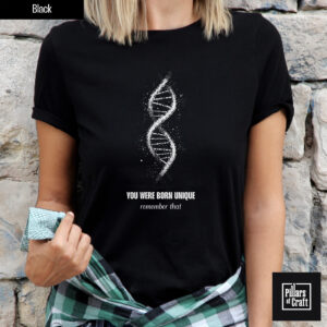 DNA double helix shirt, Born unique shirt, Thought provoking shirt, Inspirational shirt, Philosophy shirt