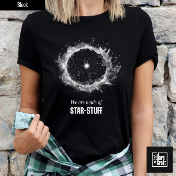 We are made of star stuff tshirt, Carl Sagan star stuff shirt, Astronomy shirt, Supernova shirt